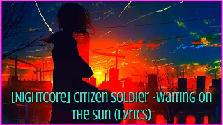 [Nightcore] Citizen Soldier - Waiting On The Sun  (Lyrics) - Wallpaper Engine