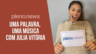 Júlia Vitória participa do jogo 'Uma palavra, Uma música'. Confira! | PLENO.NEWS