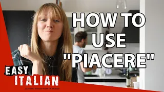 How to Use the Verb PIACERE in Italian | Easy Italian 54