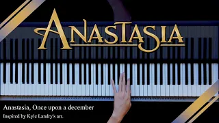 Anastasia, Once upon a december (piano cover inspired by kyle landry's arr)