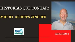 Historias que contar con Miguel Arrieta Zinguer