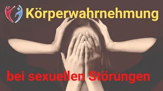 Körperwahrnehmung bei sexuellen Störungen - den eigenen Körper zurückerobern in Psychotherapie