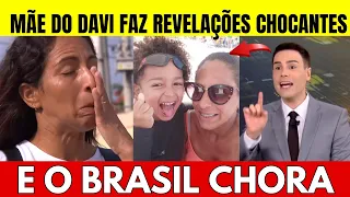 😭URGENTE!! MÃE DO DAVI NÃO AGUENTA E FAZ REVELAÇÕES CHOCANTES E LEVA BRASIL AO CHORO😭