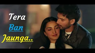 Tera Ban Jaunga Kabir Singh (Lyrics) Shahid K, Kiara A |Tulsi Kumar, Akhil Sachdeva|Kumaar|Bollywood