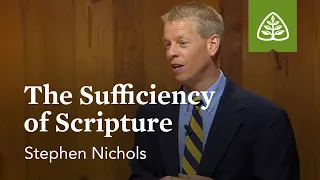 Scripture for Life: The Sufficiency of Scripture – Why We Trust the Bible with Stephen Nichols