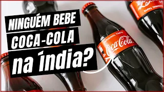 Entenda os Motivos que fizeram a Coca-Cola ser um Fracasso na Índia