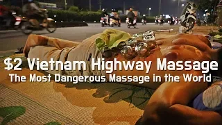 Only $2 Street Massage in Vietnam: The Most Dangerous Massage in the World - Saigon in Vietnam(HCMC)