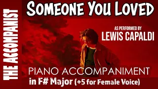 SOMEONE YOU LOVED by LEWIS CAPALDI - Female Voice Piano Accompaniment in F# (Up 5 semitones) Karaoke