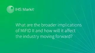 What are the broader implications of MiFID II and how will it affect the industry moving forward?