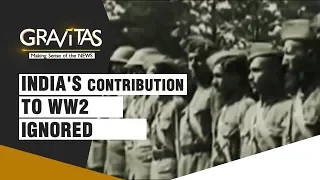 Gravitas:  Why Is India's Contribution To WW2 Ignored