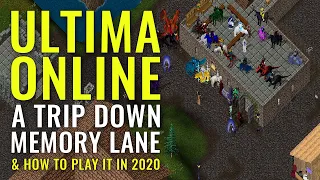 Ultima Online - A Trip Down Memory Lane & How to Play in 2020