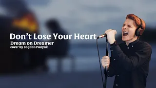 Dream on Dreamer - Don't Lose Your Heart | Cover by Bogdan Punyak