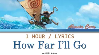 Alessia Cara | How Far I'll Go (Extended Version) [1 Hour Loop] With Lyrics