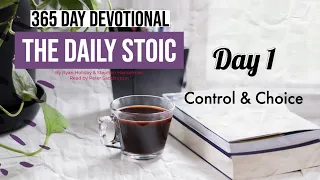 The Daily Stoic INTRODUCTION & DAY 1 Control & Choice - 365 Day Devotion - Read by Peter Saddington