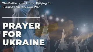 Interceding for Ukraine: A Call to Prayer and Unity