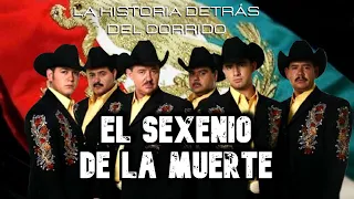 El Sexenio de La Muerte  - La Historia Detrás del Corrido