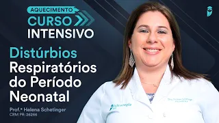 Distúrbios Respiratórios do Período Neonatal - Aula de Pediatria Curso Intensivo Residência Médica