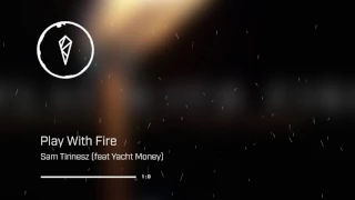 Sam Tinnesz - Play With Fire (feat Yacht Money)