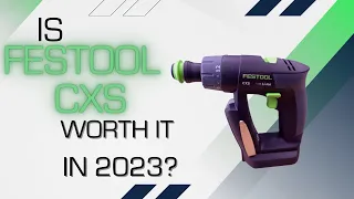 Is the Festool CXS still worth it in 2023?