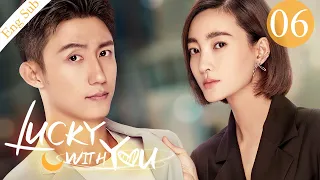 [ENG SUB] Lucky With You 06 (Johnny Huang, Claudia Wang) | 三生有幸遇上你