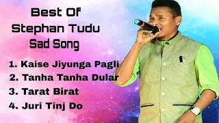 Best Of Stephan Tudu Superhit Santhali Sad Song Audio Jukebox