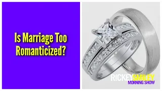 Is Marriage Too Romanticized?