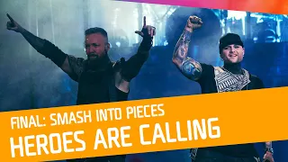 FINALEN: Smash Into Pieces - Heroes Are Calling