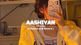 Aashiyan ( Perfectly Slowed )