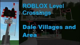 ROBLOX Dale Villages And Area Level Crossings Part One