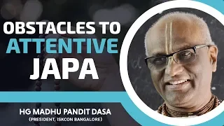 Obstacles to Attentive Japa | HG Madhu Pandit Dasa