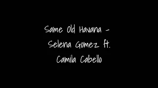 Same Old Havana - Selena Gomez ft. Camila Cabello | Mashup |