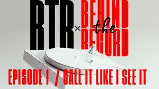 BTR x Behind The Record: Call It Like I See It