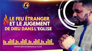 LE FEU ÉTRANGER ET LE JUGEMENT DE DIEU DANS L'EGLISE