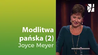 Modlitwa Pańska (2) | Joyce Meyer