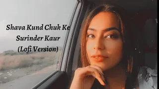 Shava Kund Chuk Ke - Surinder Kaur | Mitika Kanwar (LoFi Version)