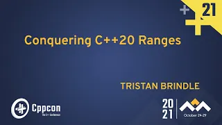 Conquering C++20 Ranges - Tristan Brindle - CppCon 2021