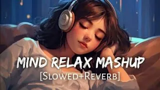 Mind Fresh Mashup | Slowed * Reverb | ArijitSingh_Love_Mashup | loveoffical76m