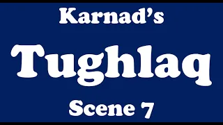 KARNAD'S TUGHLAQ-SCENE 7