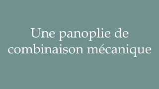 How to Pronounce ''Une panoplie de combinaison mécanique'' Correctly in French