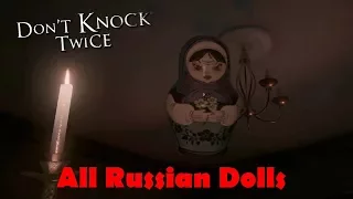 Don't Knock Twice All Russian dolls (Matryoshka No More)