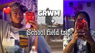 GRWM + School Field Trip
