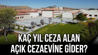 Kaç Yıl Ceza Alan Açık Cezaevine Gider?