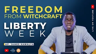 LIBERTY  WEEK  -DAY 2 -  FREEDOM FROM WITCHCRAFT ||  WITH  AP. JAMES KAWALYA