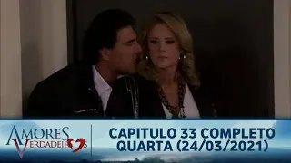 Amores Verdadeiros - Capitulo 33 Completo Quarta (24/03/2021) #SBT