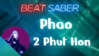 Phao - 2 Phut Hon | Tomi | Beat Saber