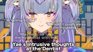 Yae's intrusive thoughts at the Dentist