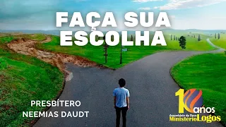 FAÇA SUA ESCOLHA - Presbítero Neemias Daudt