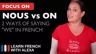 2 Ways of Saying "WE" in French: NOUS vs ON