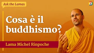 Cosa è il buddhismo? - Ask the Lamas