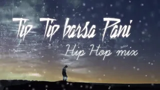 Tip Tip barsa pani song Hip Hop mix | akshay the A |320 kbps HQ mp3 Download
